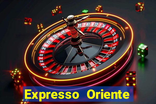 Expresso Oriente rota atual